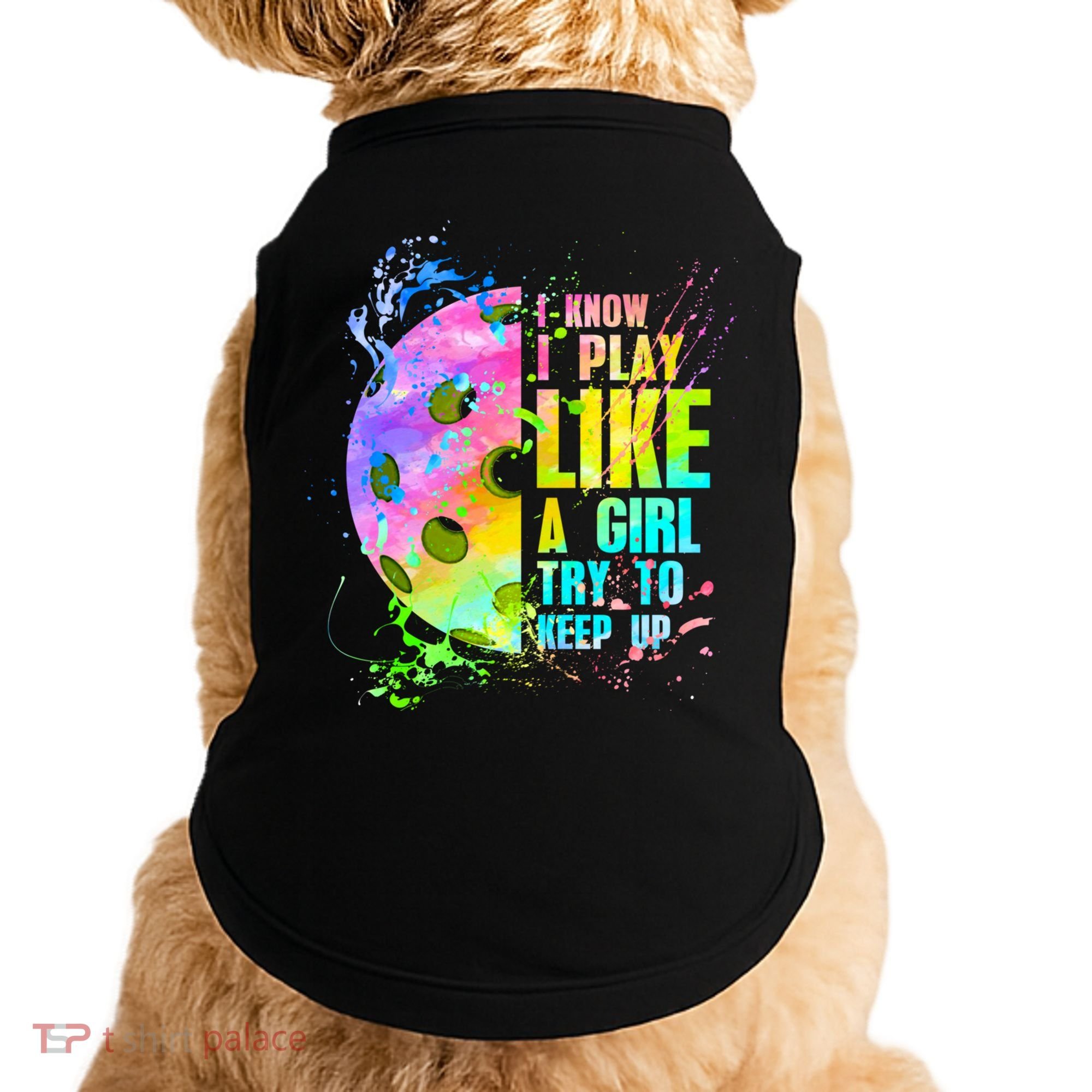 I Know I Play Like A Girl Try To Keep Up Pickleball Dink Gift Doggie Tank