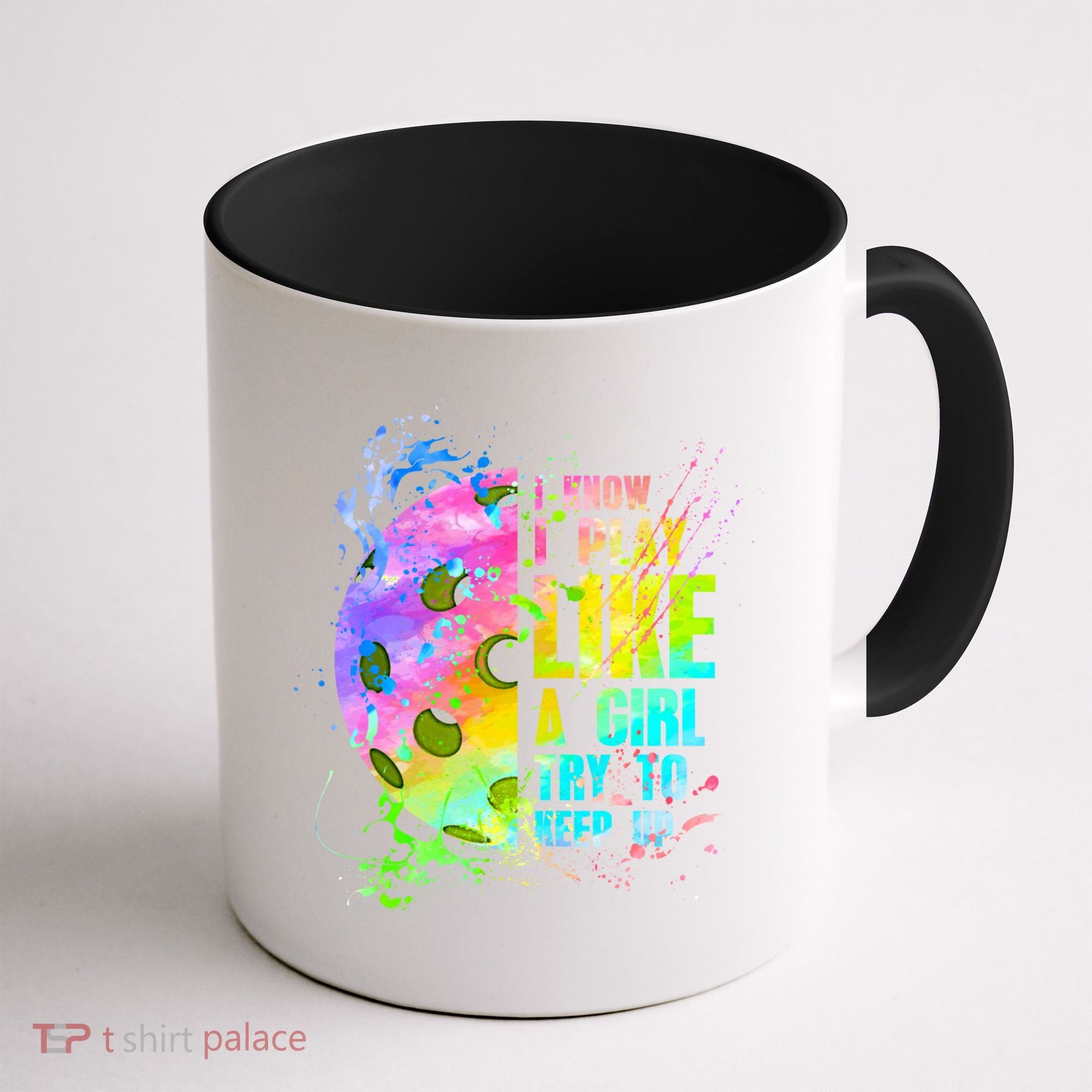 I Know I Play Like A Girl Try To Keep Up Pickleball Dink Gift Coffee Mug