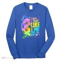 I Know I Play Like A Girl Try To Keep Up Pickleball Dink Gift Long Sleeve Shirt thumb 0