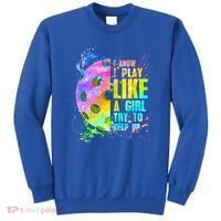 I Know I Play Like A Girl Try To Keep Up Pickleball Dink Gift Sweatshirt thumb 0