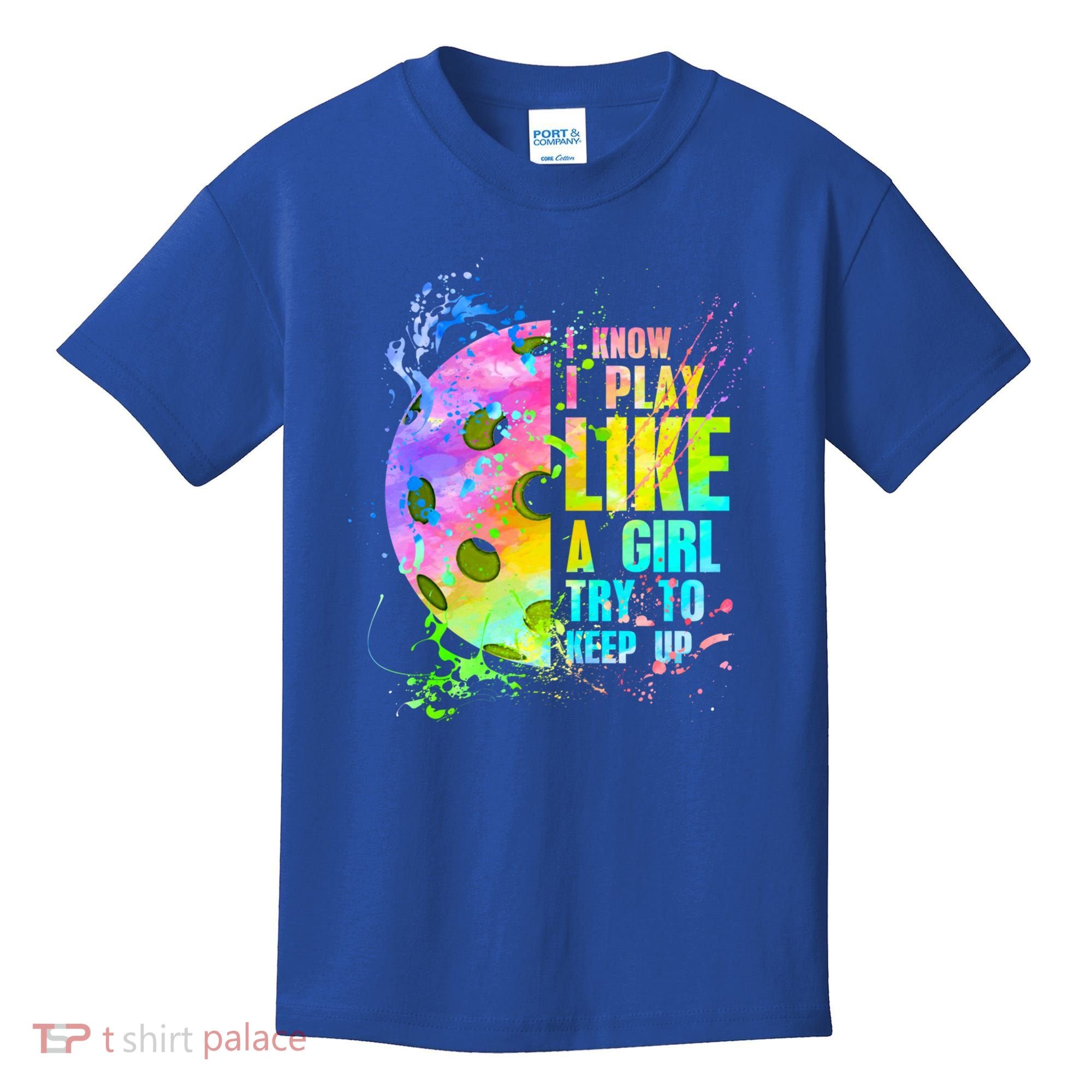 I Know I Play Like A Girl Try To Keep Up Pickleball Dink Gift Kids T-Shirt