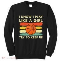 I Know I Play Like A Girl Try To Keep Up Basketball Player Sweatshirt thumb 0
