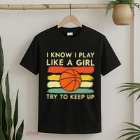 I Know I Play Like A Girl Try To Keep Up Basketball Player T-Shirt thumb 2