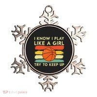 I Know I Play Like A Girl Try To Keep Up Basketball Player Ornament thumb 0
