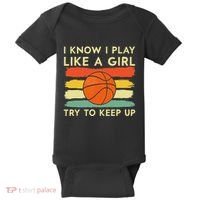 I Know I Play Like A Girl Try To Keep Up Basketball Player Baby Bodysuit thumb 0