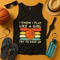 I Know I Play Like A Girl Try To Keep Up Basketball Player Tank Top thumb 4