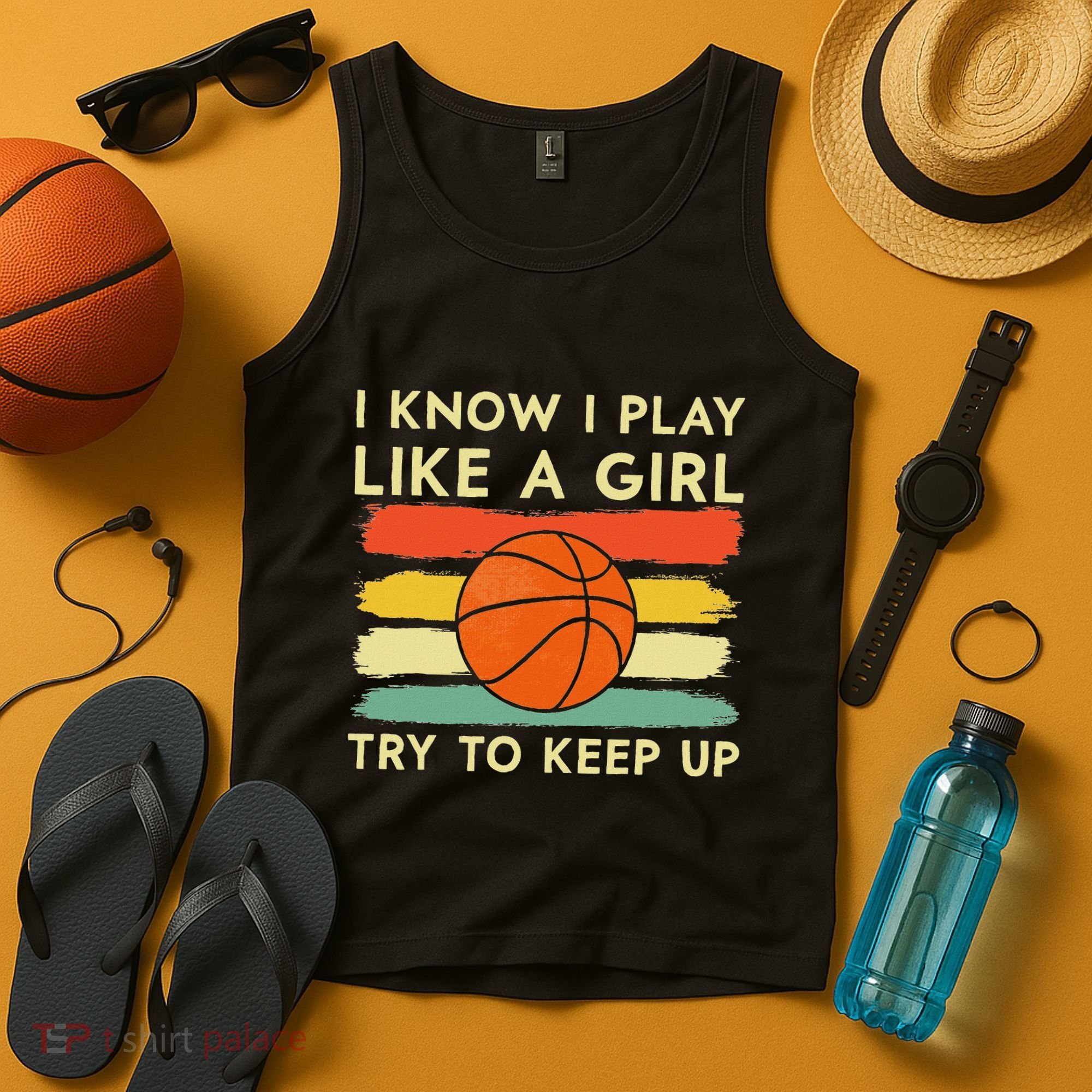 I Know I Play Like A Girl Try To Keep Up Basketball Player Tank Top
