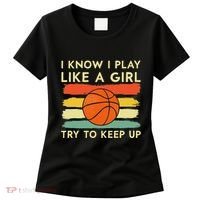 I Know I Play Like A Girl Try To Keep Up Basketball Player Women's T-Shirt thumb 0