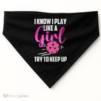 I Know I Play Like A Girl Try To Keep Up Pickleball Gift USA-Made Doggie Bandana thumb 0