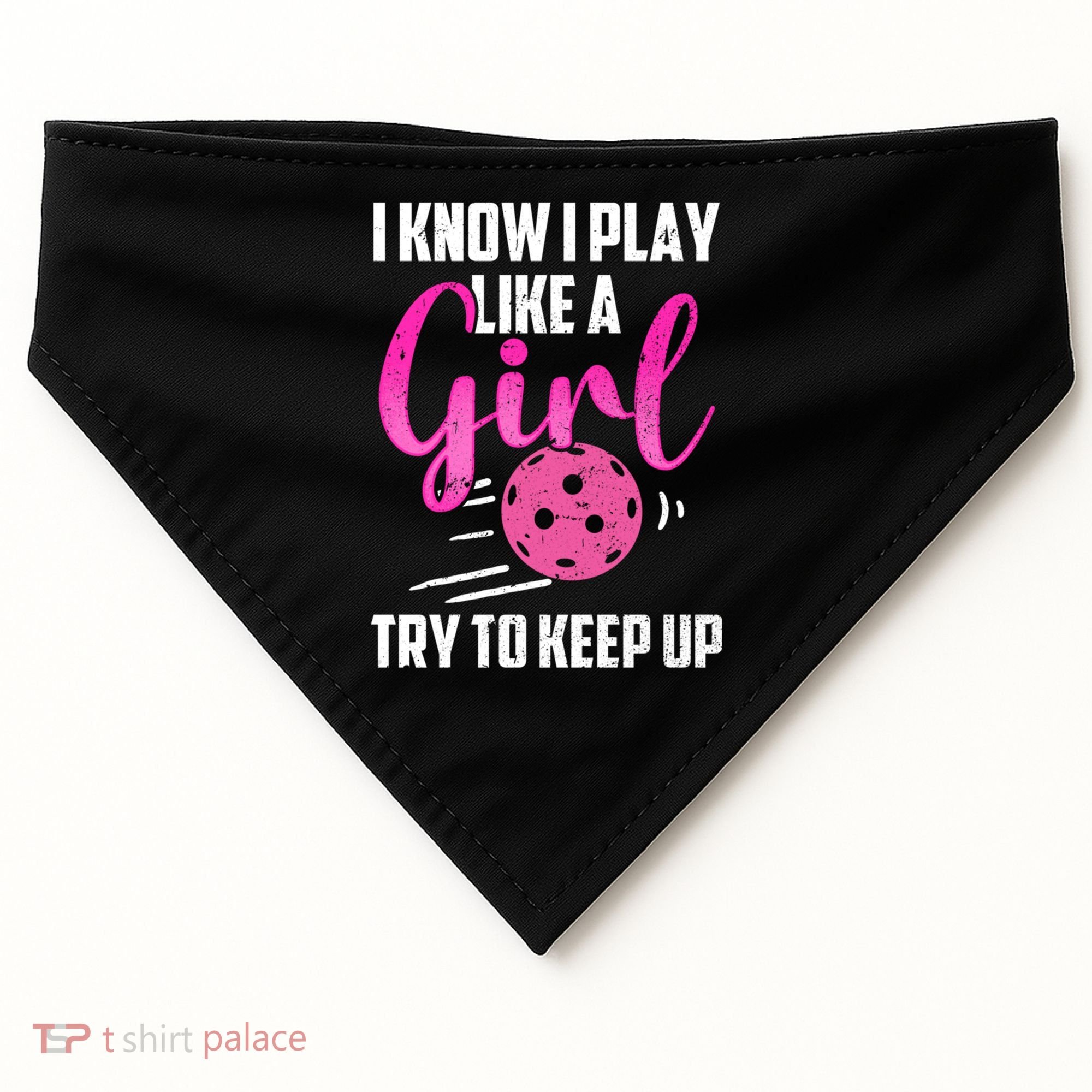 I Know I Play Like A Girl Try To Keep Up Pickleball Gift USA-Made Doggie Bandana