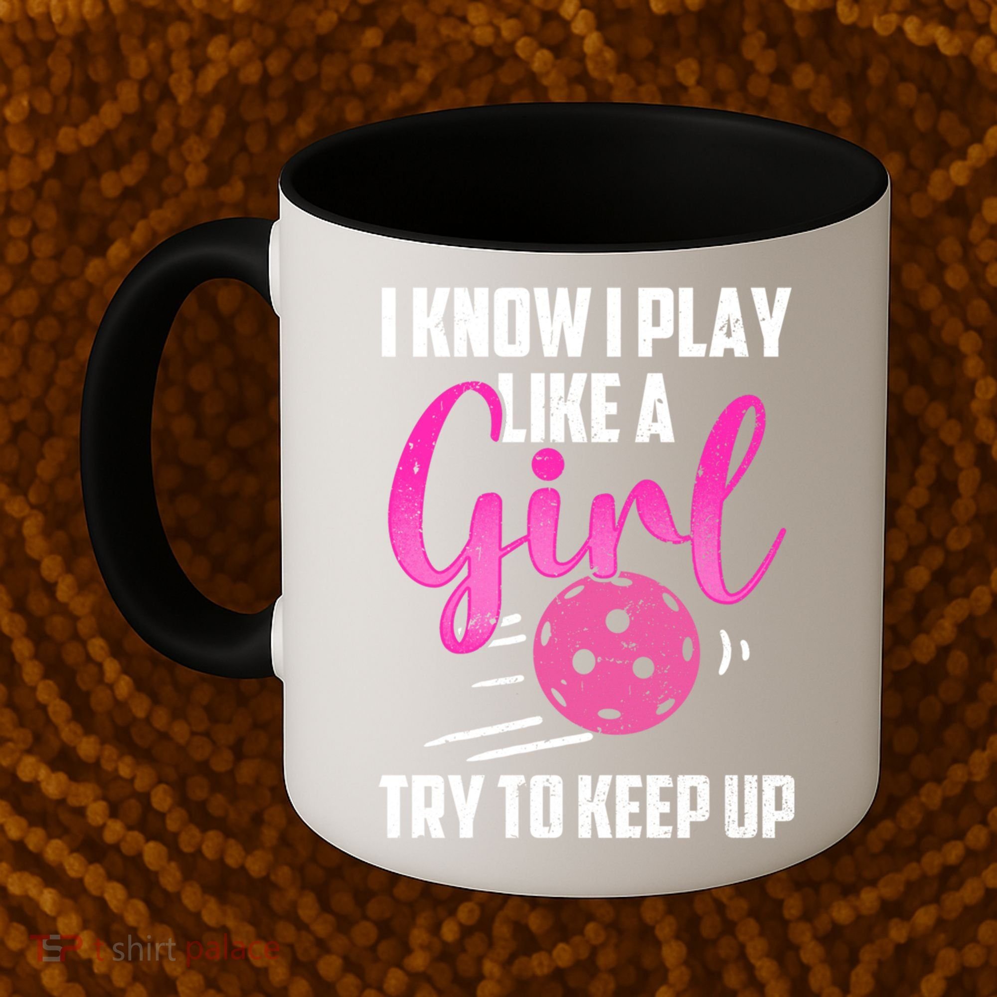 I Know I Play Like A Girl Try To Keep Up Pickleball Gift Coffee Mug