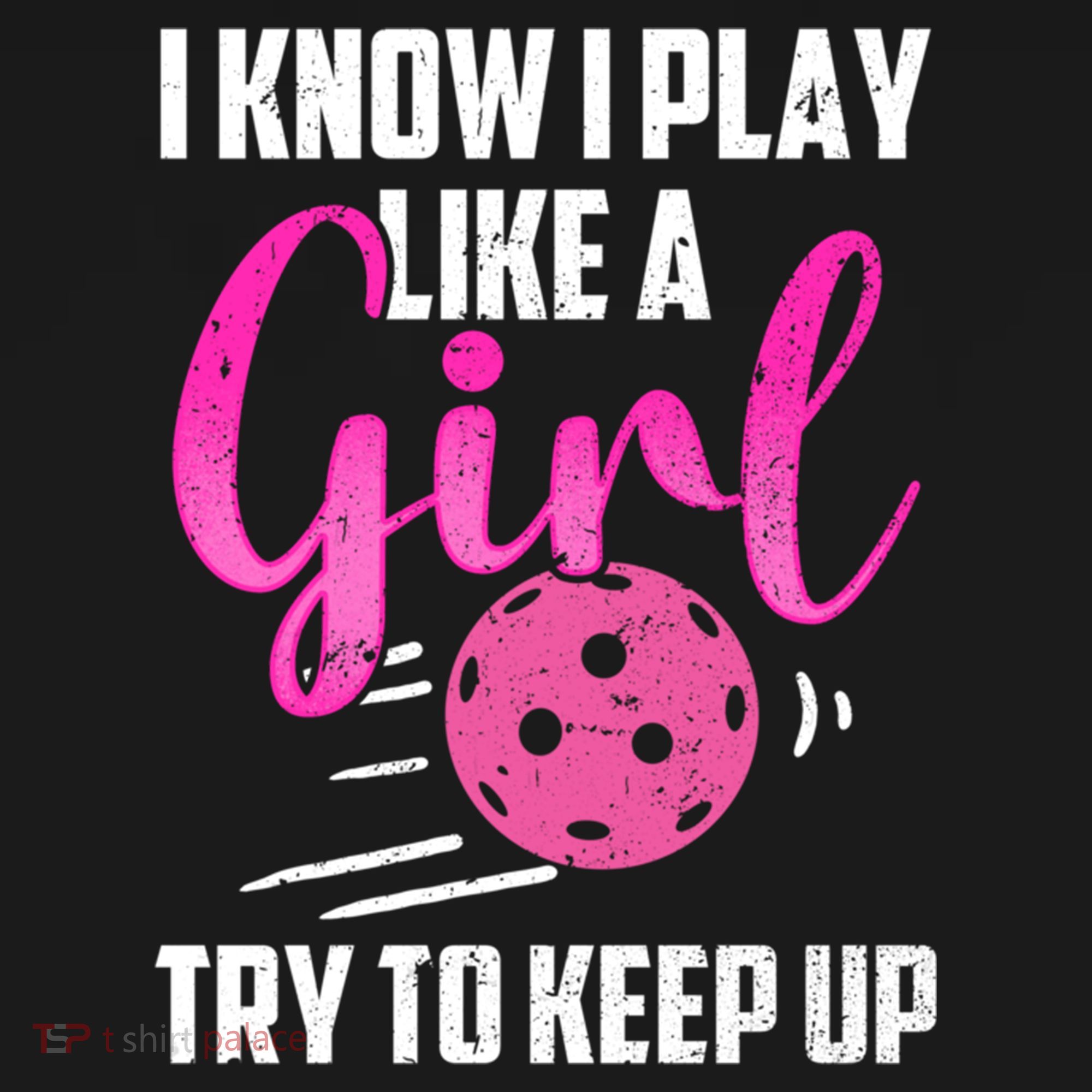 I Know I Play Like A Girl Try To Keep Up Pickleball Gift Women's Hoodie