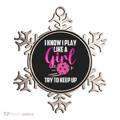 I Know I Play Like A Girl Try To Keep Up Pickleball Gift Ornament