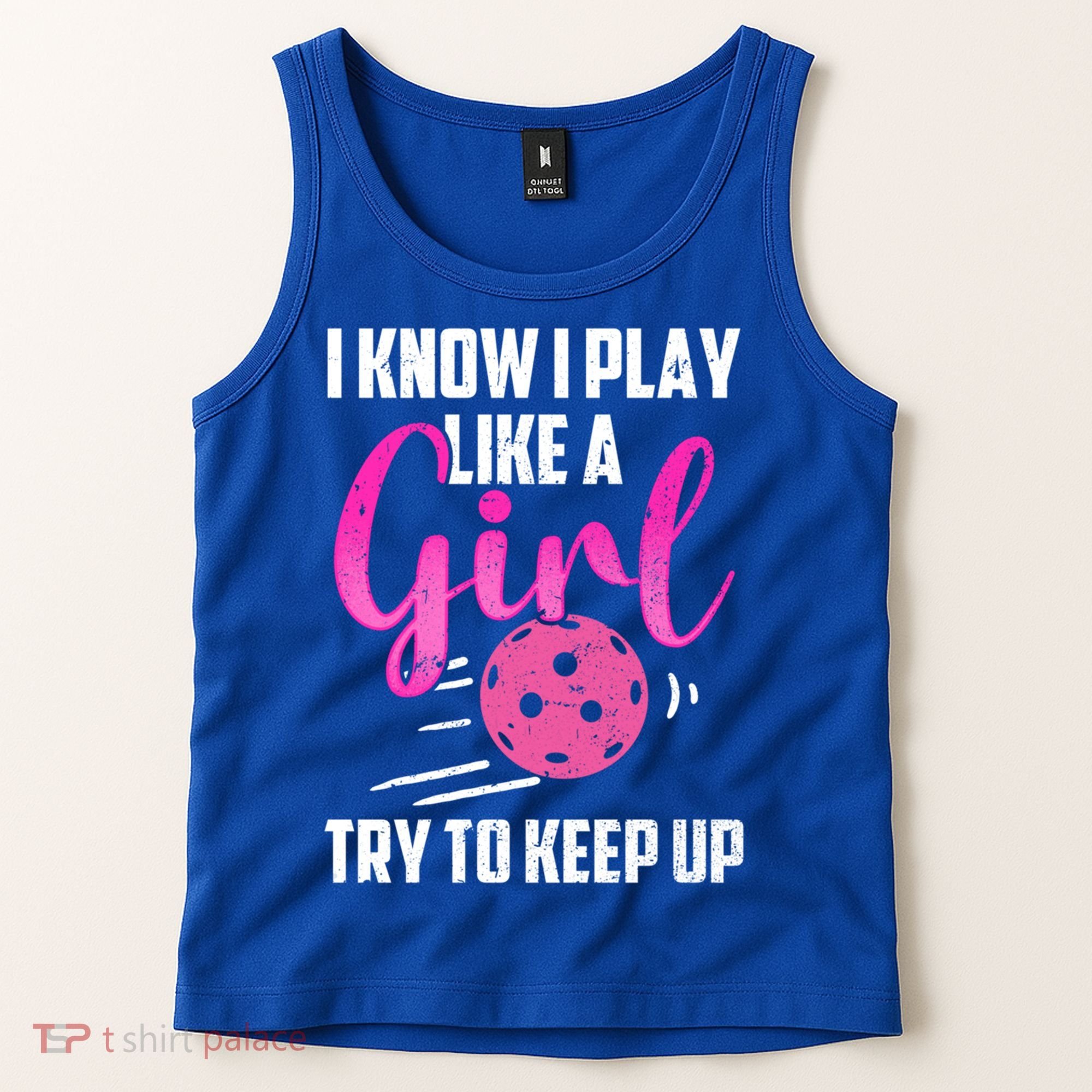 I Know I Play Like A Girl Try To Keep Up Pickleball Gift Tank Top