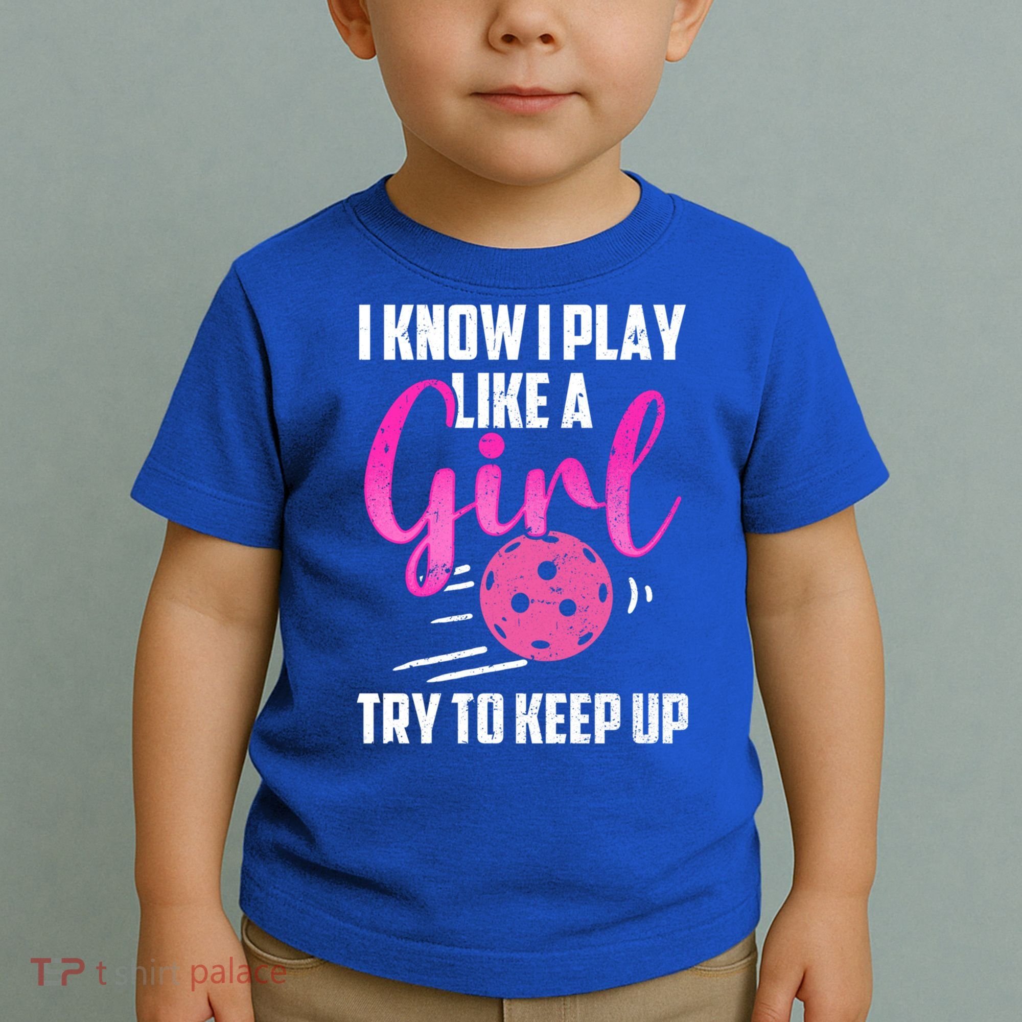 I Know I Play Like A Girl Try To Keep Up Pickleball Gift Toddler T-Shirt