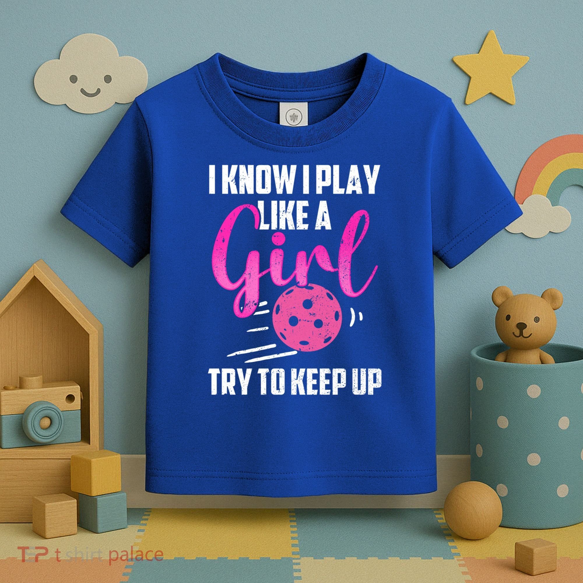 I Know I Play Like A Girl Try To Keep Up Pickleball Gift Toddler T-Shirt