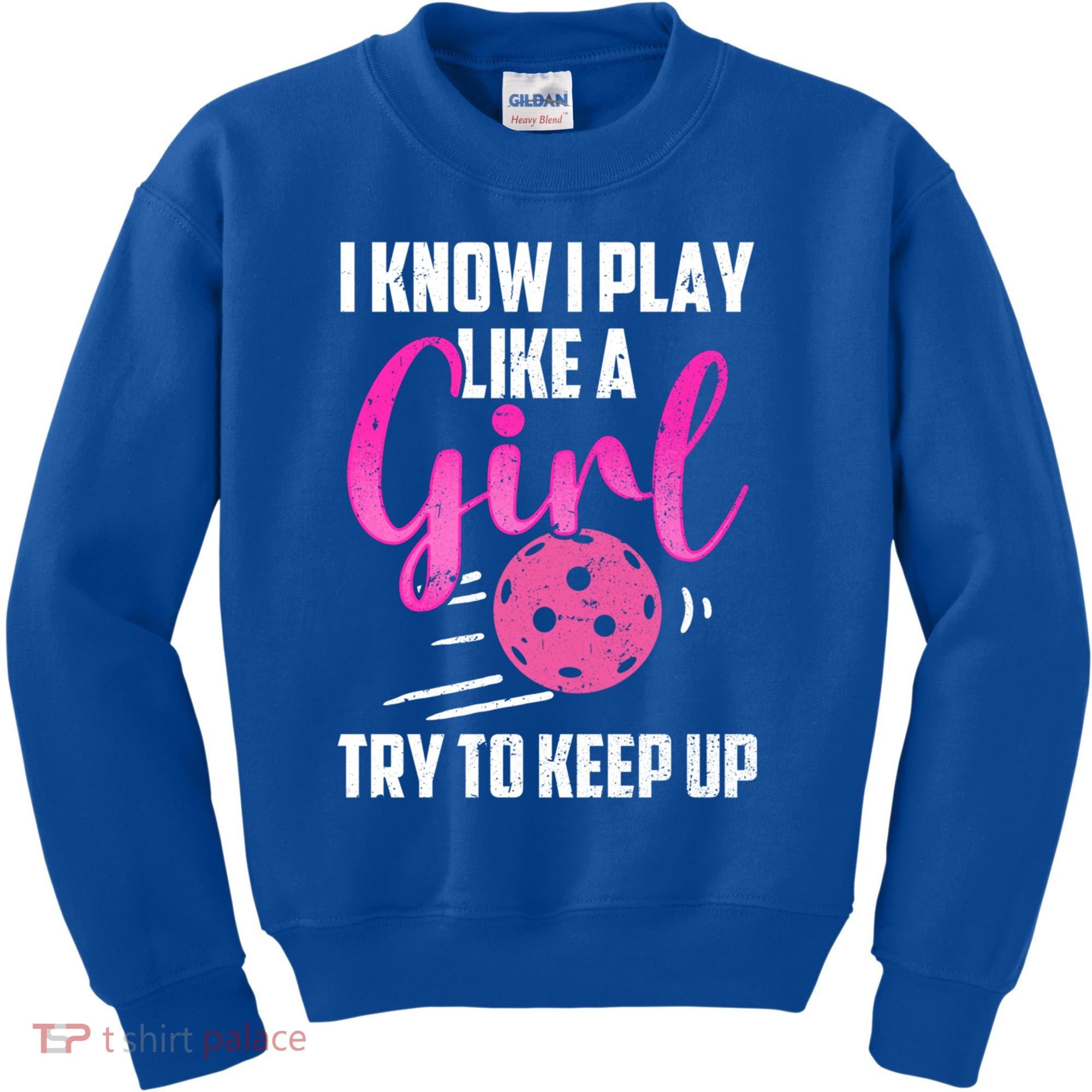 I Know I Play Like A Girl Try To Keep Up Pickleball Gift Kids Sweatshirt