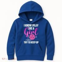 I Know I Play Like A Girl Try To Keep Up Pickleball Gift Kids Hoodie thumb 0