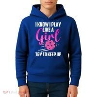 I Know I Play Like A Girl Try To Keep Up Pickleball Gift Kids Hoodie thumb 4
