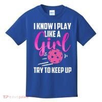 I Know I Play Like A Girl Try To Keep Up Pickleball Gift Kids T-Shirt thumb 0