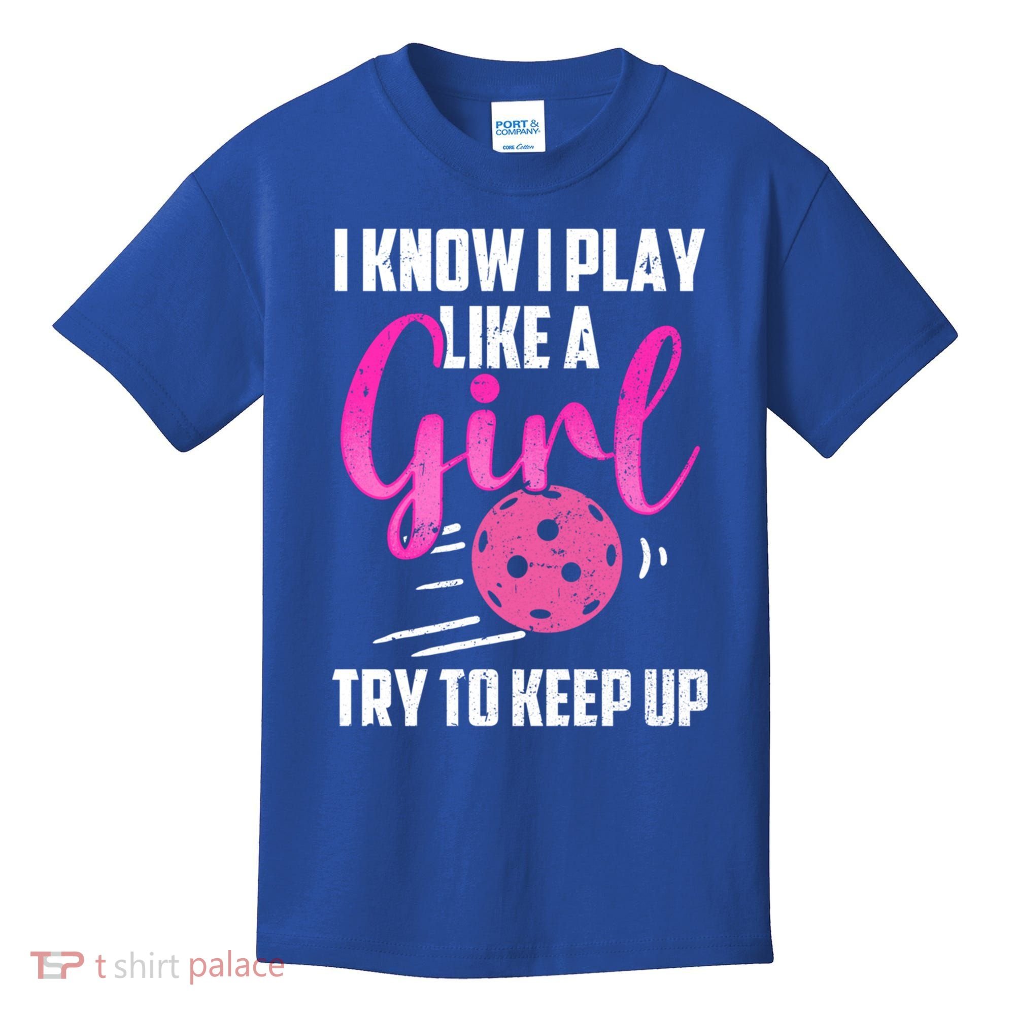 I Know I Play Like A Girl Try To Keep Up Pickleball Gift Kids T-Shirt