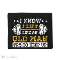 I Know I Lift Like An Old Man Try To Keep Up Weightlifting Mousepad thumb 0