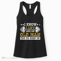 I Know I Lift Like An Old Man Try To Keep Up Weightlifting Women's Tank Top thumb 0