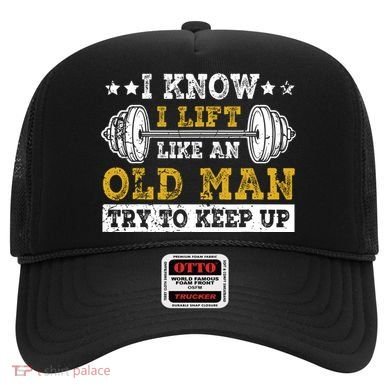 I Know I Lift Like An Old Man Try To Keep Up Weightlifting Hat
