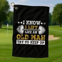 I Know I Lift Like An Old Man Try To Keep Up Weightlifting Golf Towel thumb 1
