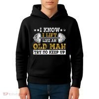I Know I Lift Like An Old Man Try To Keep Up Weightlifting Kids Hoodie thumb 4