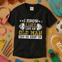 I Know I Lift Like An Old Man Try To Keep Up Weightlifting Kids T-Shirt thumb 3