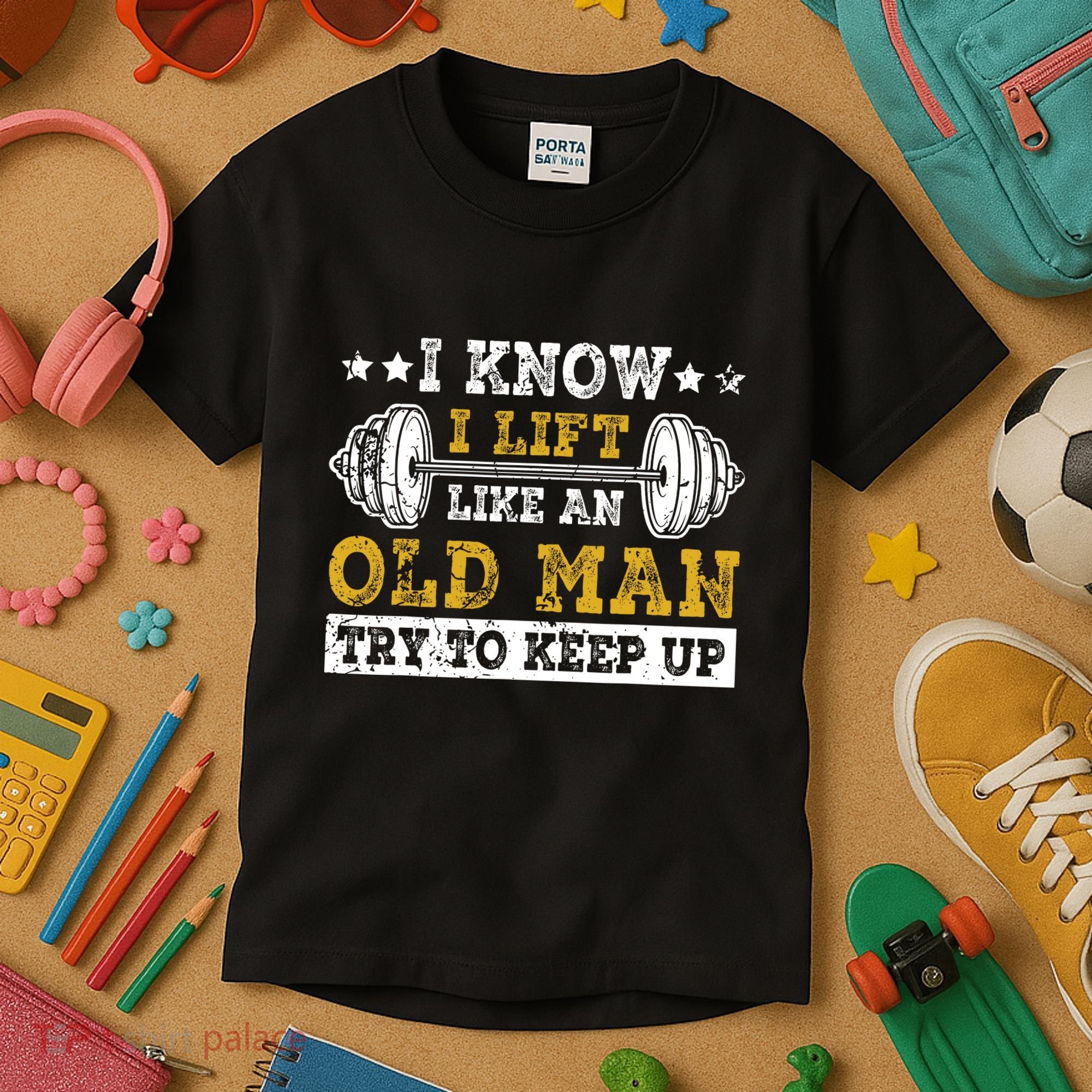 I Know I Lift Like An Old Man Try To Keep Up Weightlifting Kids T-Shirt