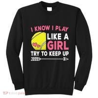 I Know I Play Like A Girl Try To Keep Up Cute Tennis Sweatshirt thumb 0