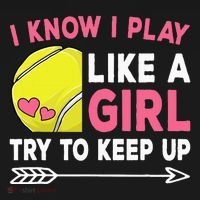 I Know I Play Like A Girl Try To Keep Up Cute Tennis Sweatshirt thumb 3