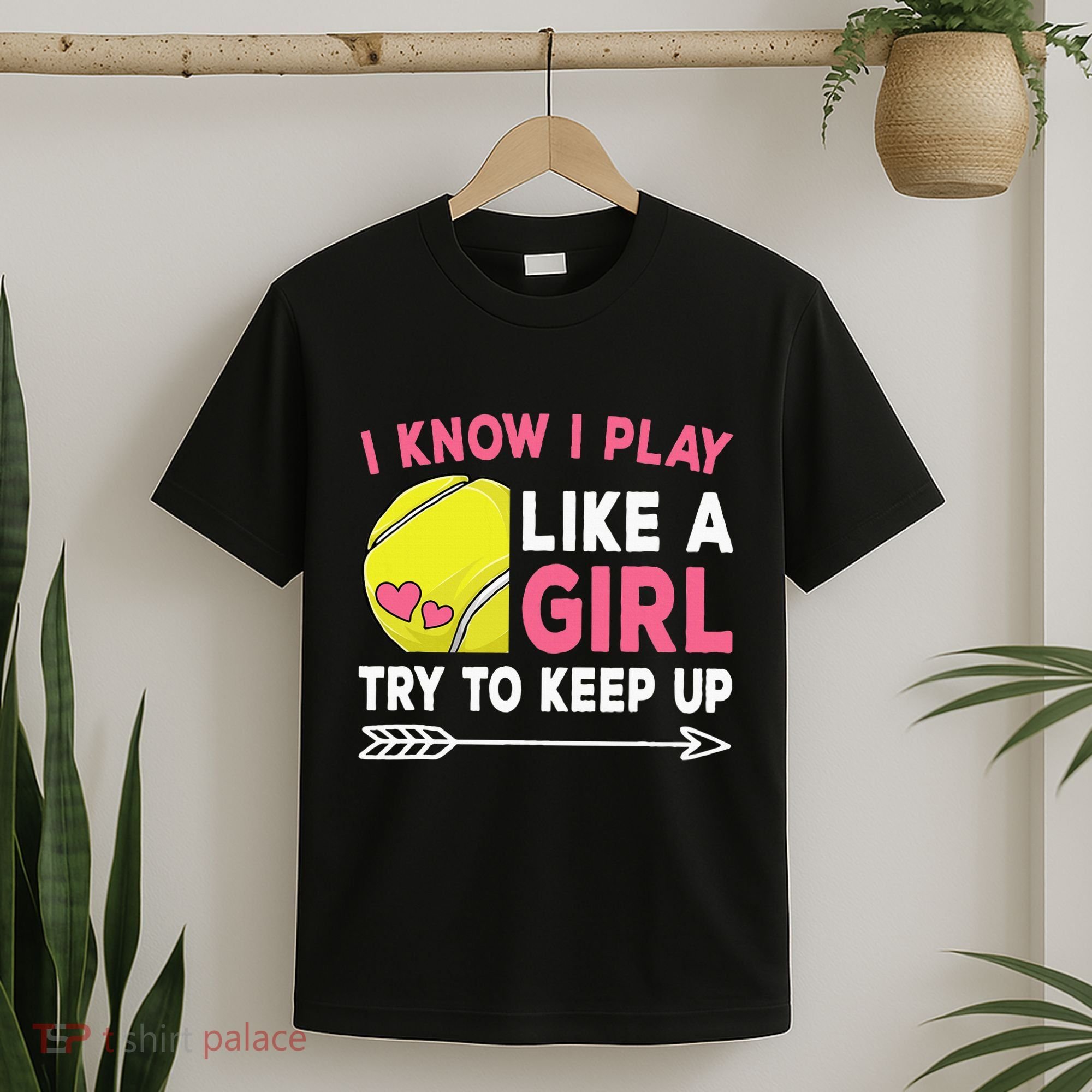 I Know I Play Like A Girl Try To Keep Up Cute Tennis T-Shirt