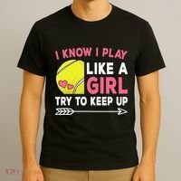 I Know I Play Like A Girl Try To Keep Up Cute Tennis T-Shirt thumb 3