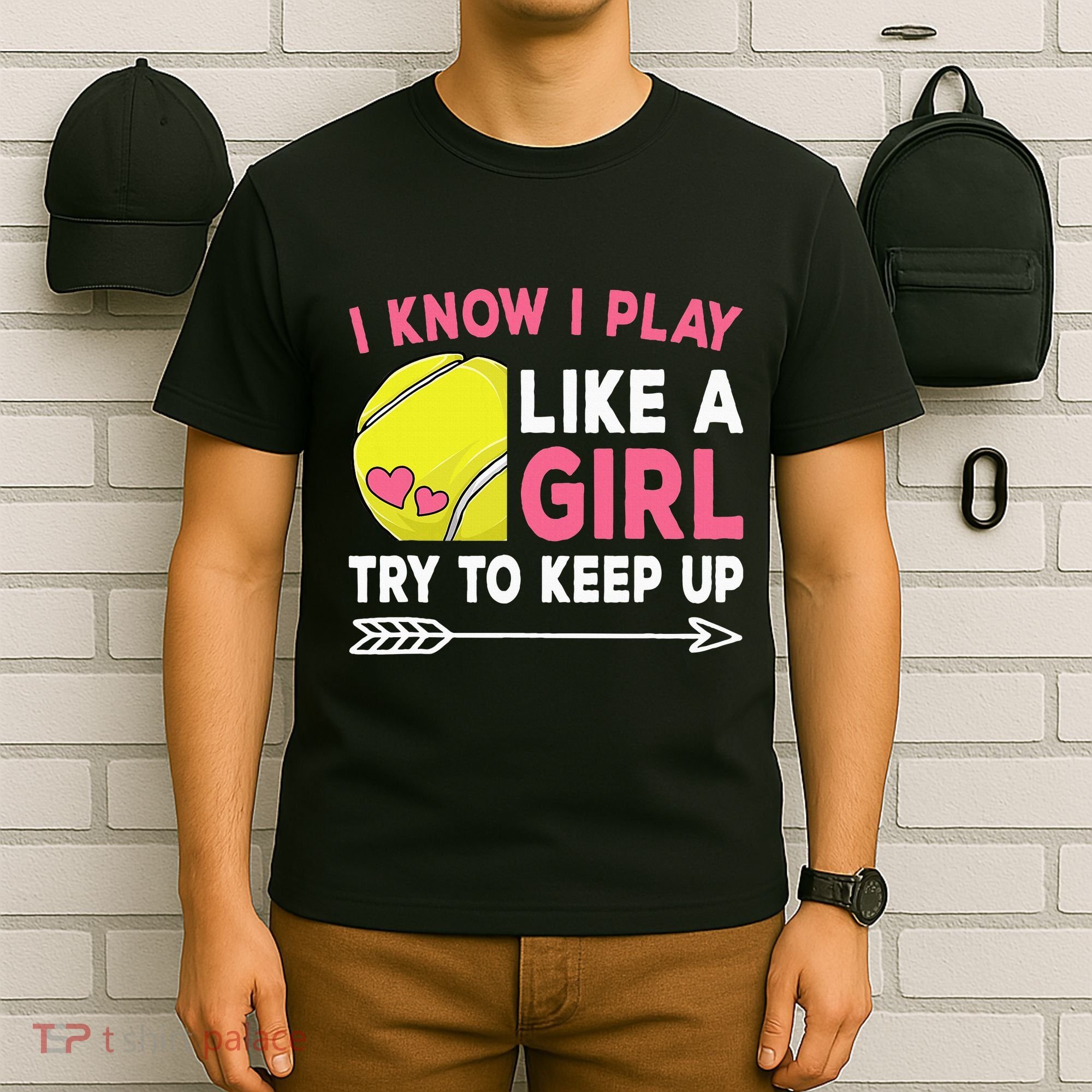 I Know I Play Like A Girl Try To Keep Up Cute Tennis T-Shirt