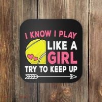 I Know I Play Like A Girl Try To Keep Up Cute Tennis Coaster thumb 0