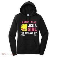I Know I Play Like A Girl Try To Keep Up Cute Tennis Women's Hoodie thumb 0