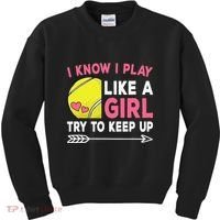 I Know I Play Like A Girl Try To Keep Up Cute Tennis Kids Sweatshirt thumb 0