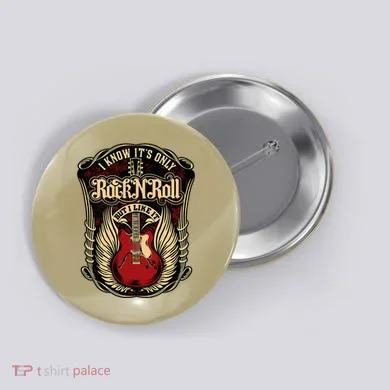 I Know ItS Only Rock And Roll Button