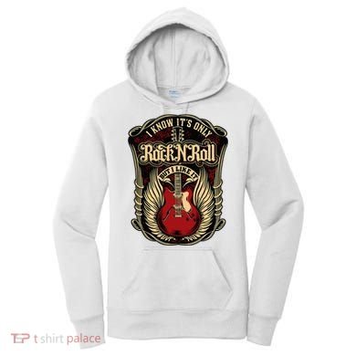 I Know ItS Only Rock And Roll Women's Hoodie