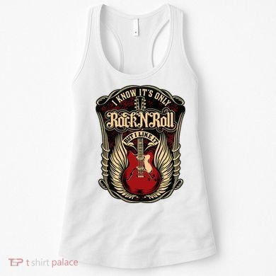 I Know ItS Only Rock And Roll Women's Tank Top