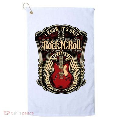 I Know ItS Only Rock And Roll Golf Towel