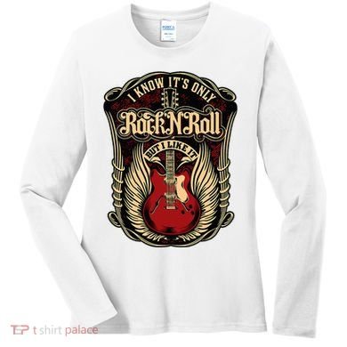 I Know ItS Only Rock And Roll Women's Long Sleeve Shirt