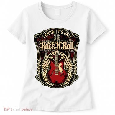 I Know ItS Only Rock And Roll Women's T-Shirt