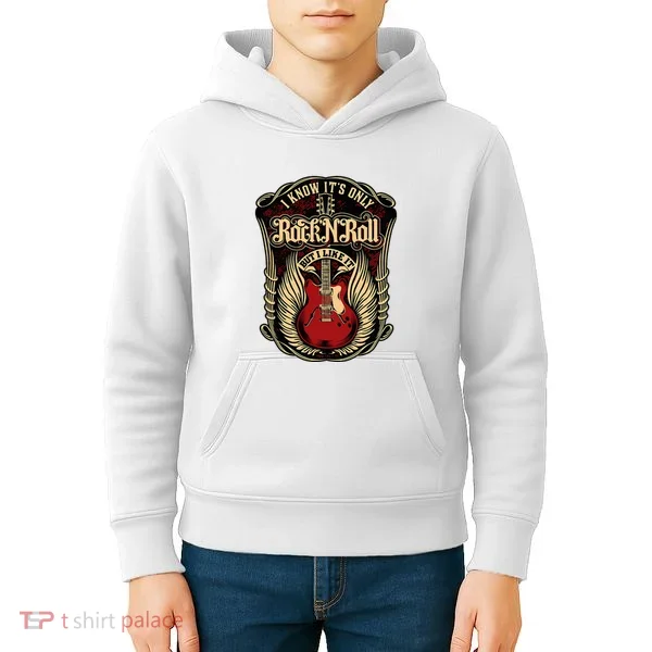 I Know ItS Only Rock And Roll Kids Hoodie
