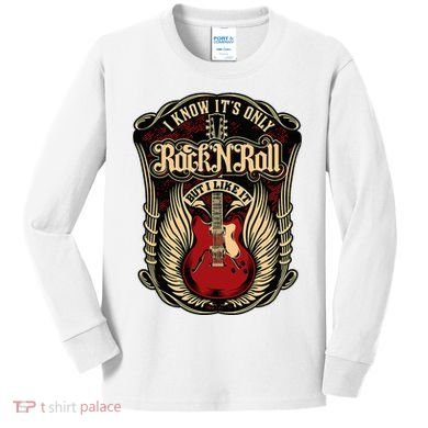 I Know ItS Only Rock And Roll Kids Long Sleeve Shirt