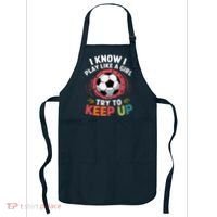 I Know I Play Like A Girl Try To Keep Up Cute Soccer Lover Apron thumb 0