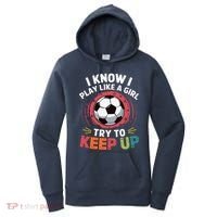 I Know I Play Like A Girl Try To Keep Up Cute Soccer Lover Women's Hoodie thumb 0